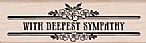 Deepest Sympathy Wood Mounted Stamp